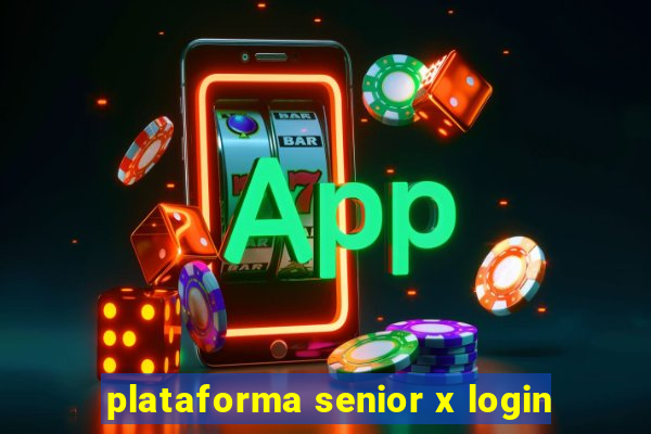 plataforma senior x login